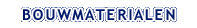 BOUWMATERIALEN
